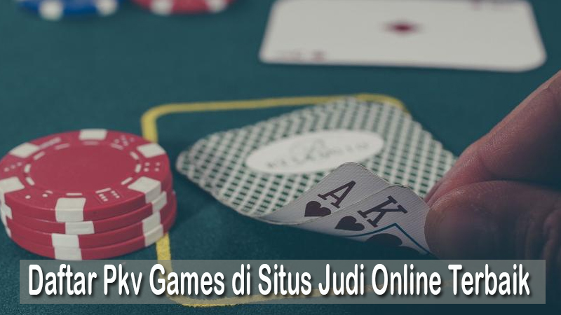 Daftar Pkv Games di Situs Judi Online Terbaik